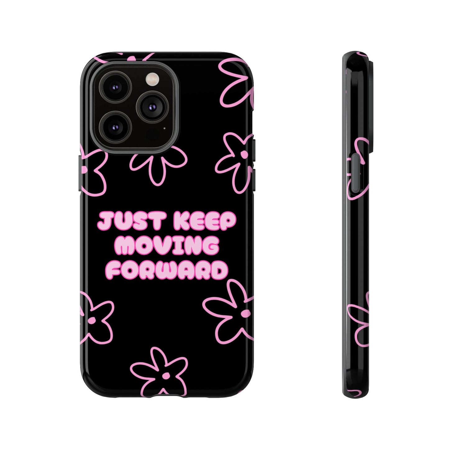 Phone Case — "Just Keep Moving Forward" Pink Floral Tough Case