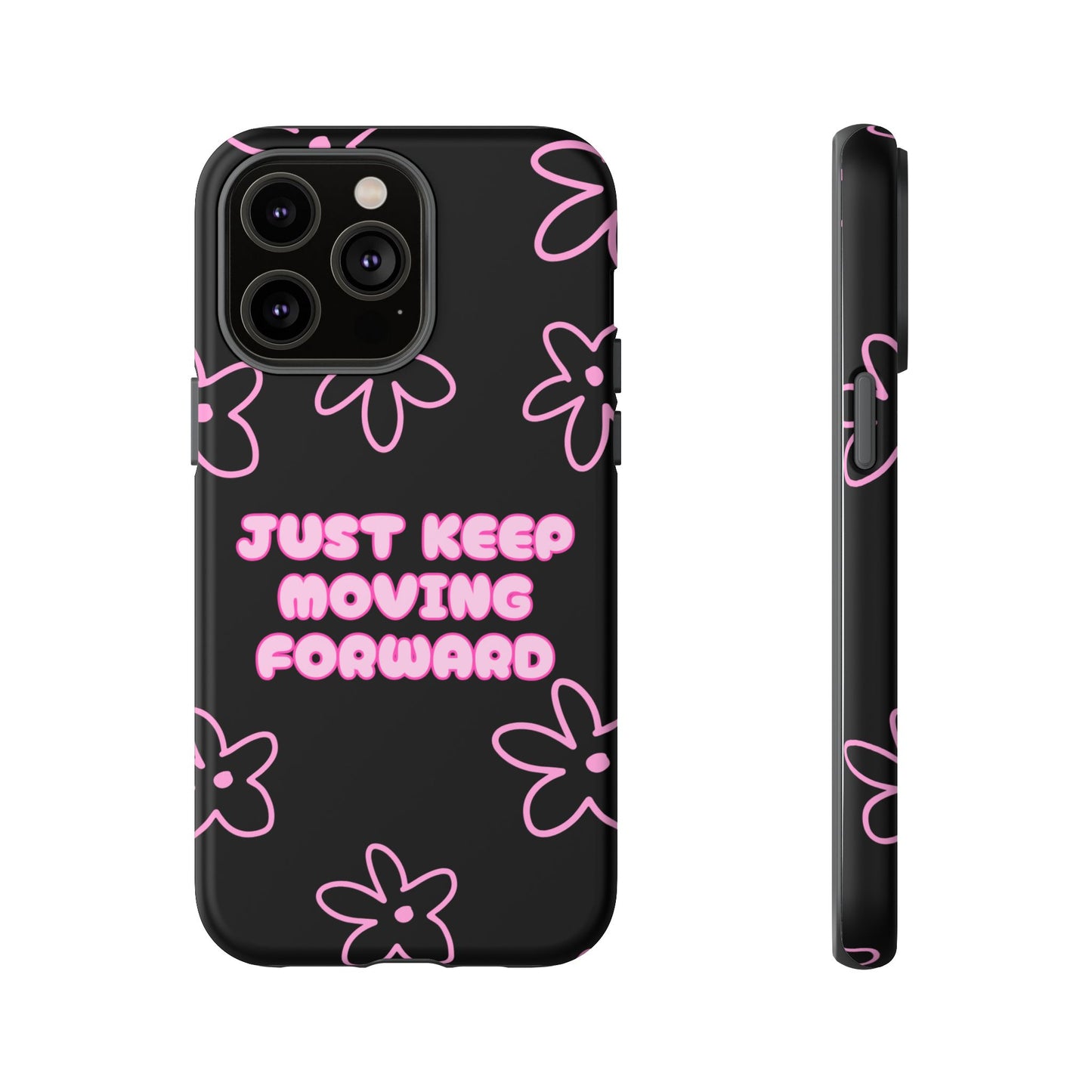 Phone Case — "Just Keep Moving Forward" Pink Floral Tough Case