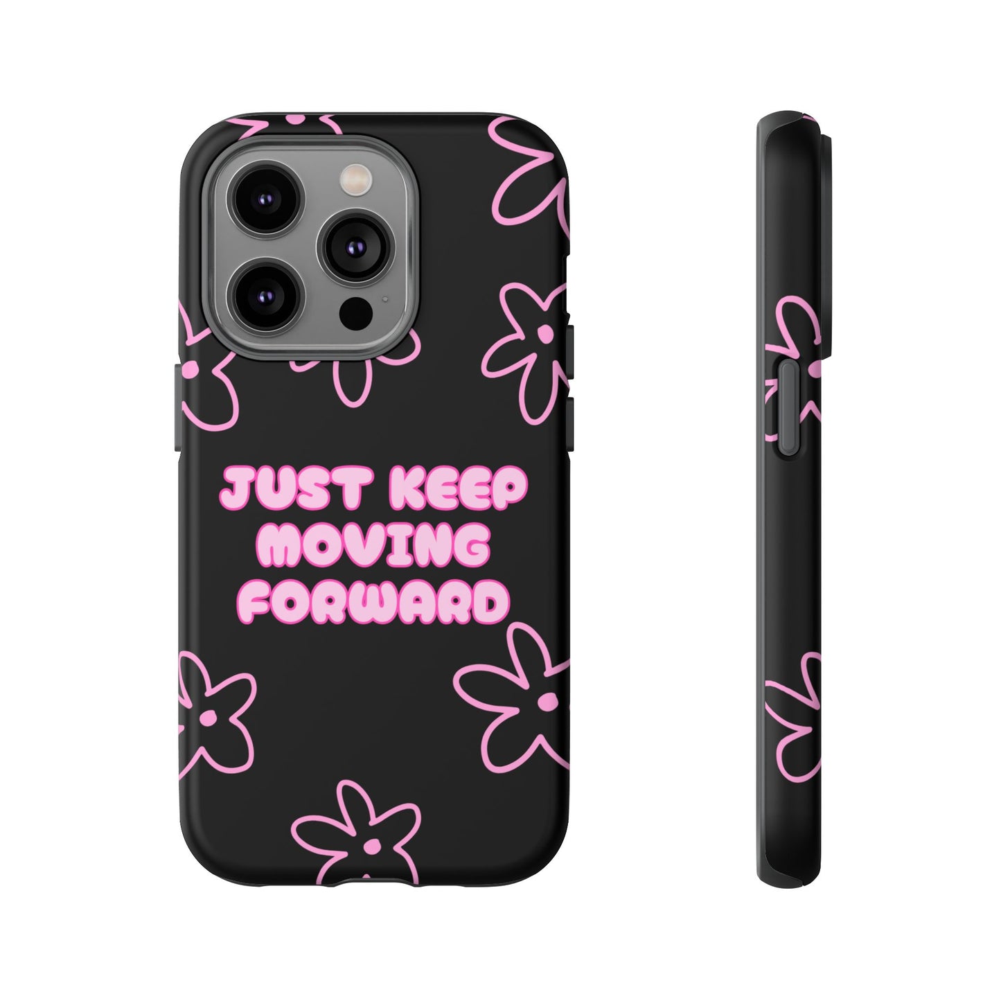 Phone Case — "Just Keep Moving Forward" Pink Floral Tough Case
