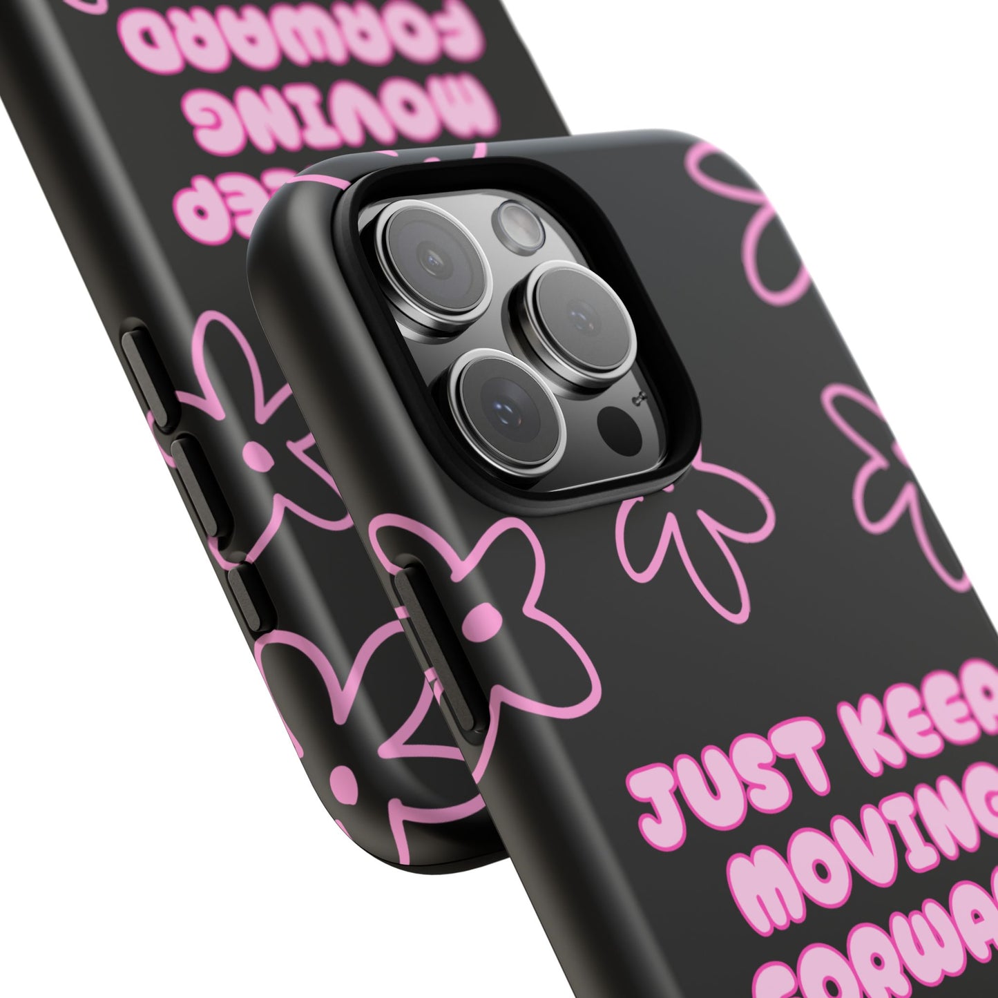 Phone Case — "Just Keep Moving Forward" Pink Floral Tough Case