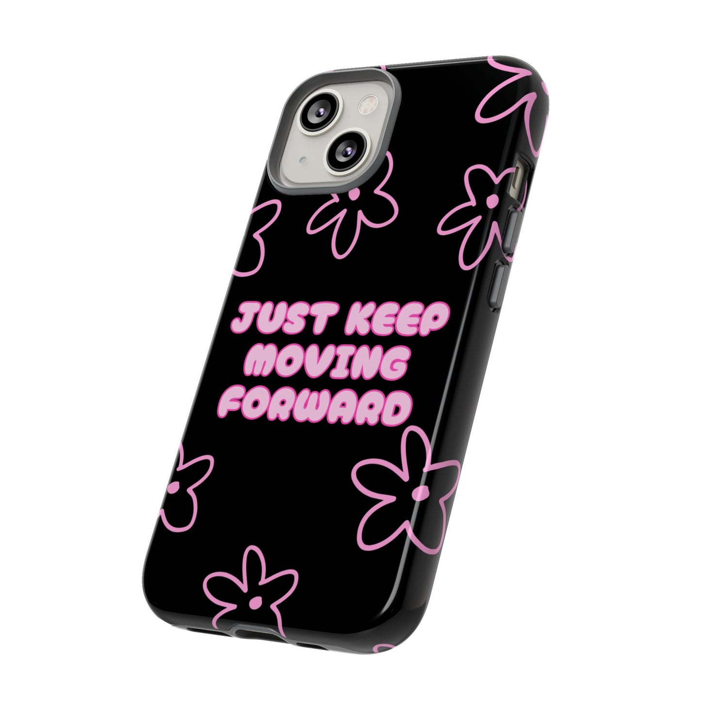 Phone Case — "Just Keep Moving Forward" Pink Floral Tough Case