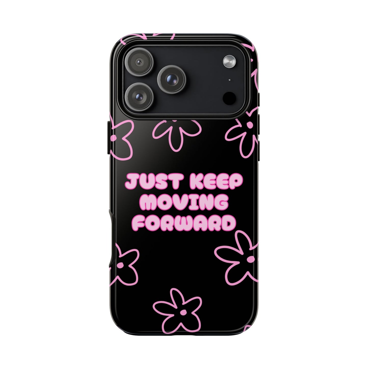 Phone Case — "Just Keep Moving Forward" Pink Floral Tough Case