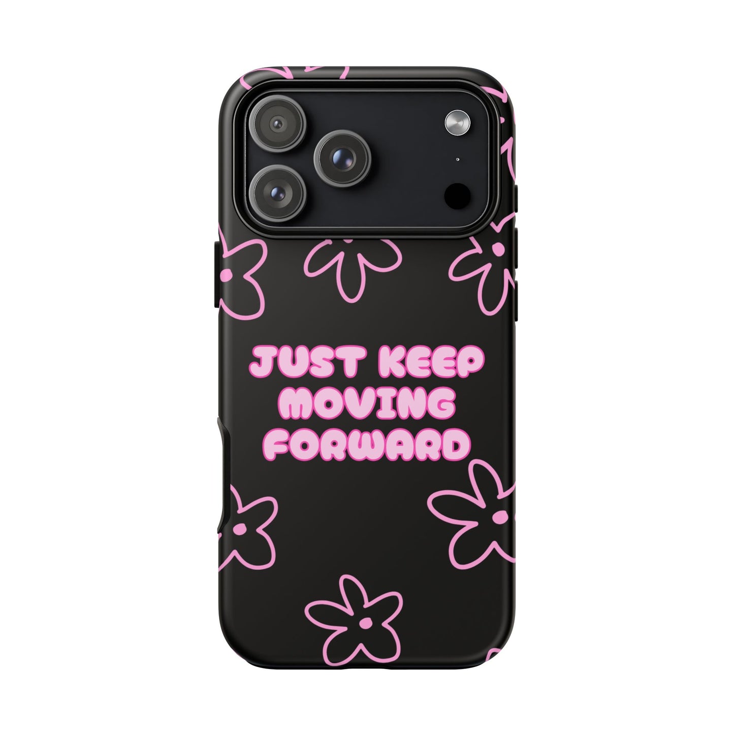 Phone Case — "Just Keep Moving Forward" Pink Floral Tough Case