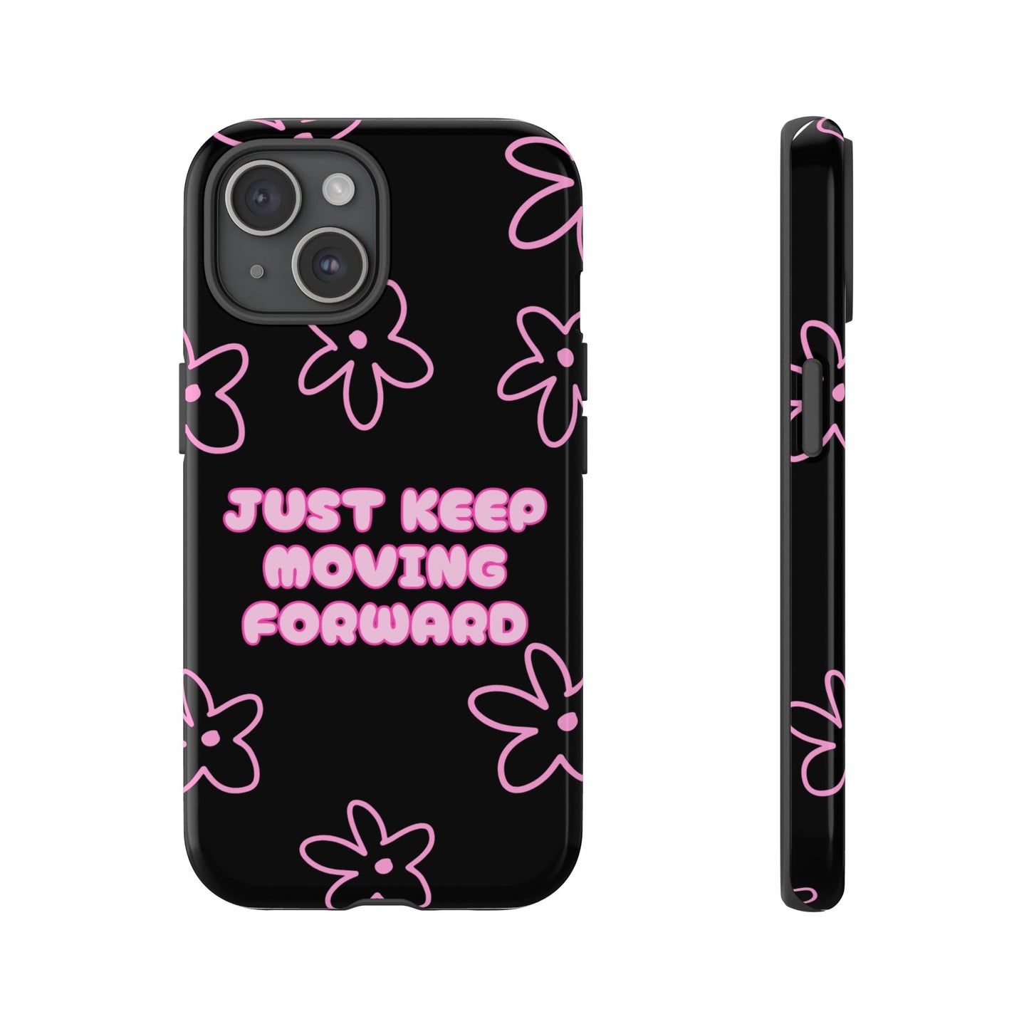 Phone Case — "Just Keep Moving Forward" Pink Floral Tough Case