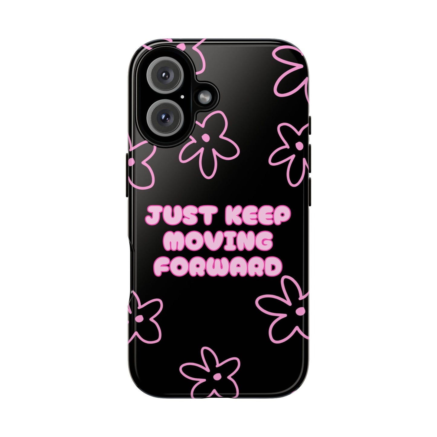 Phone Case — "Just Keep Moving Forward" Pink Floral Tough Case