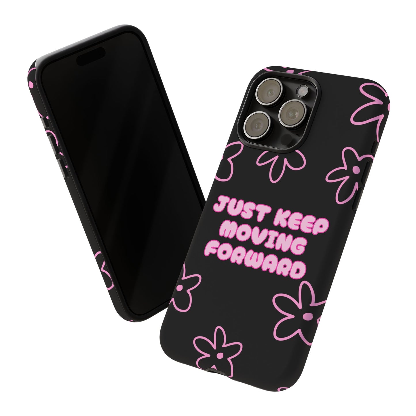 Phone Case — "Just Keep Moving Forward" Pink Floral Tough Case