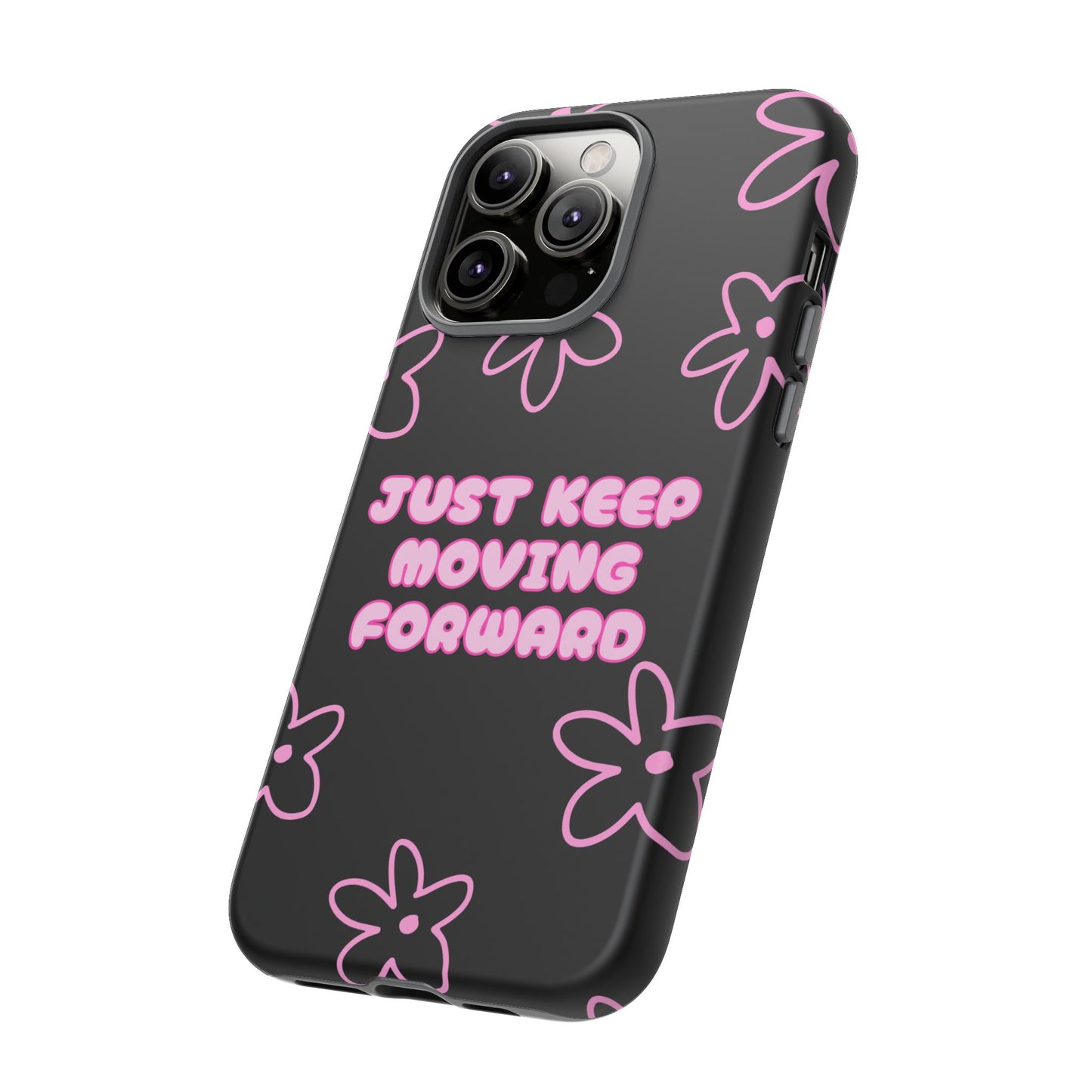 Phone Case — "Just Keep Moving Forward" Pink Floral Tough Case