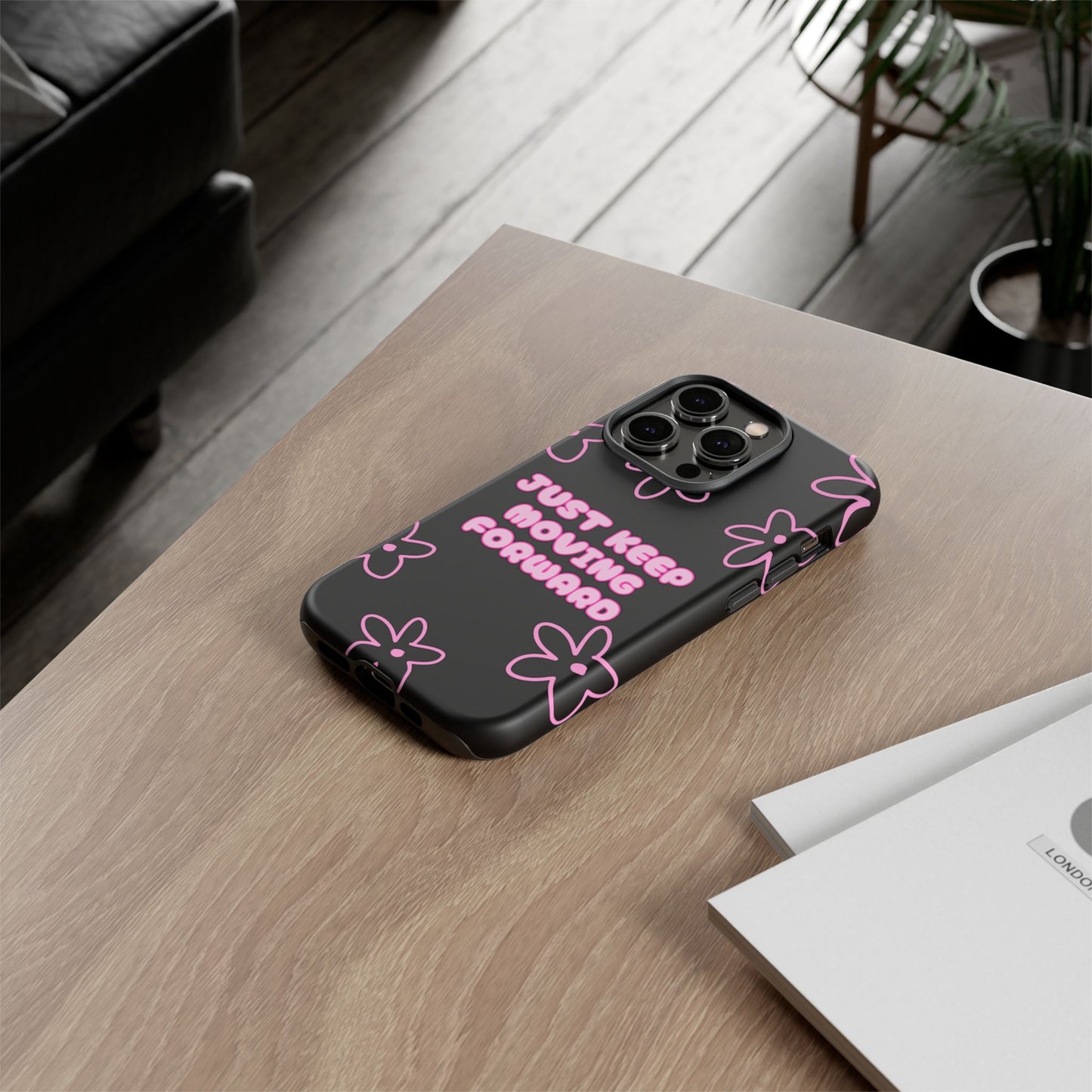 Phone Case — "Just Keep Moving Forward" Pink Floral Tough Case