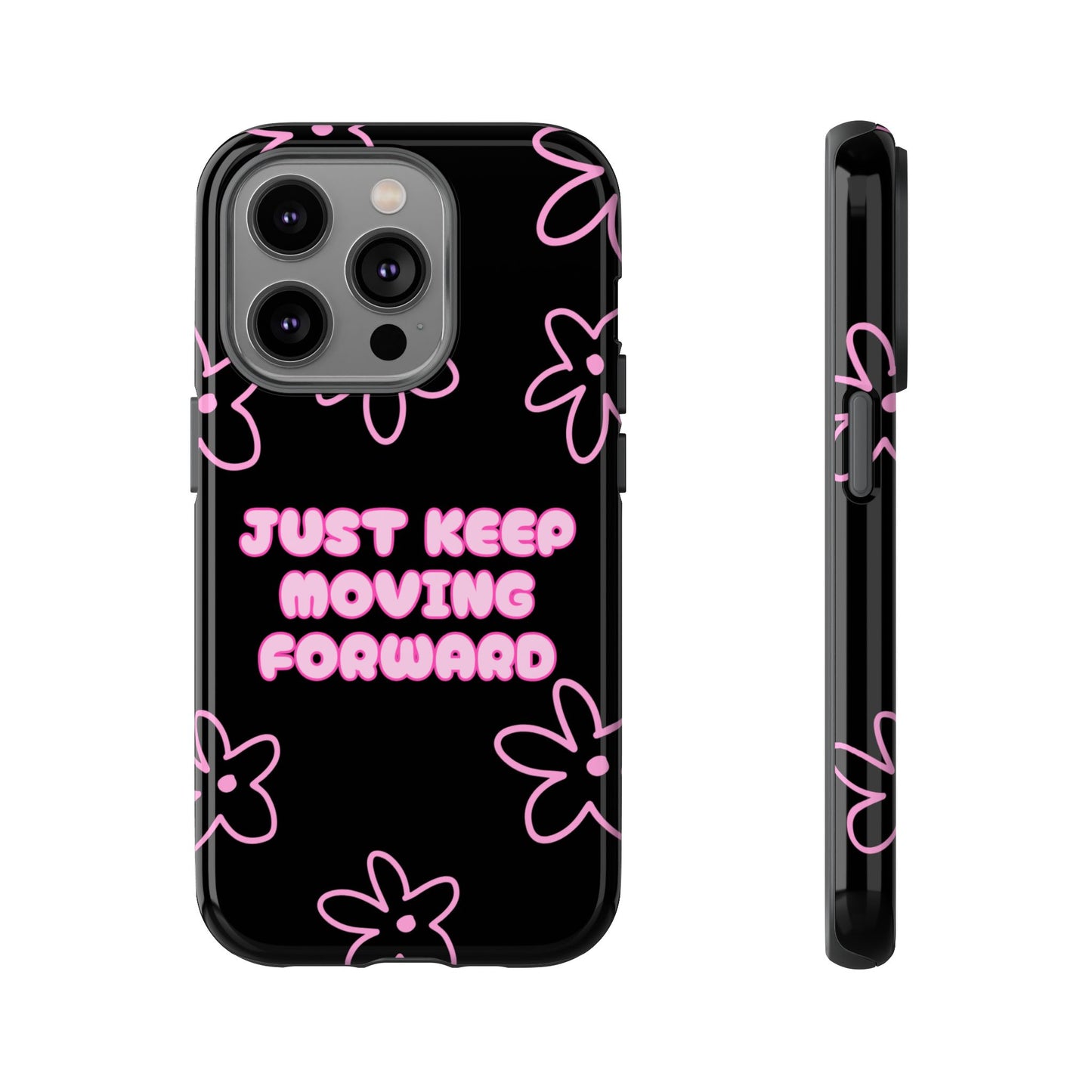 Phone Case — "Just Keep Moving Forward" Pink Floral Tough Case