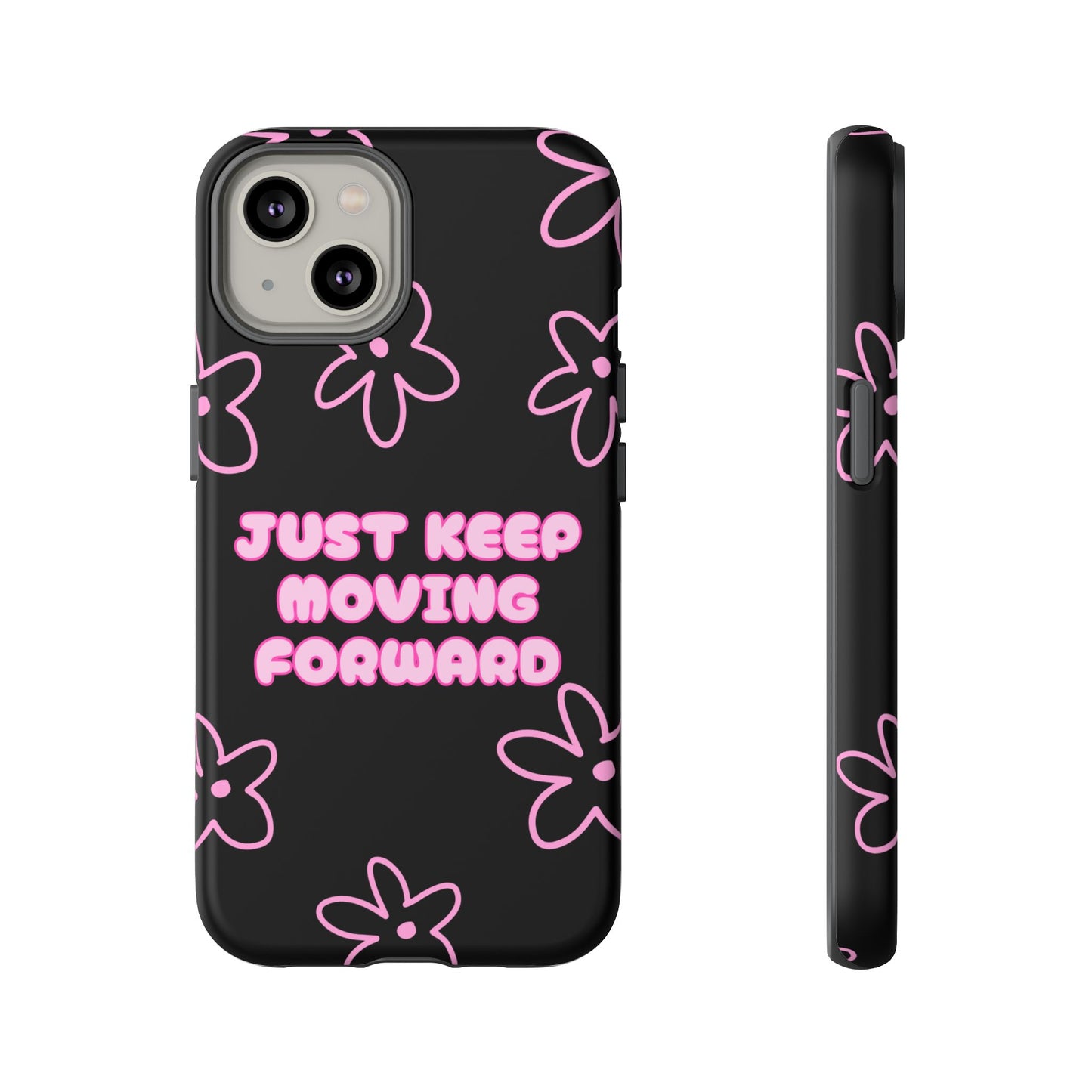 Phone Case — "Just Keep Moving Forward" Pink Floral Tough Case