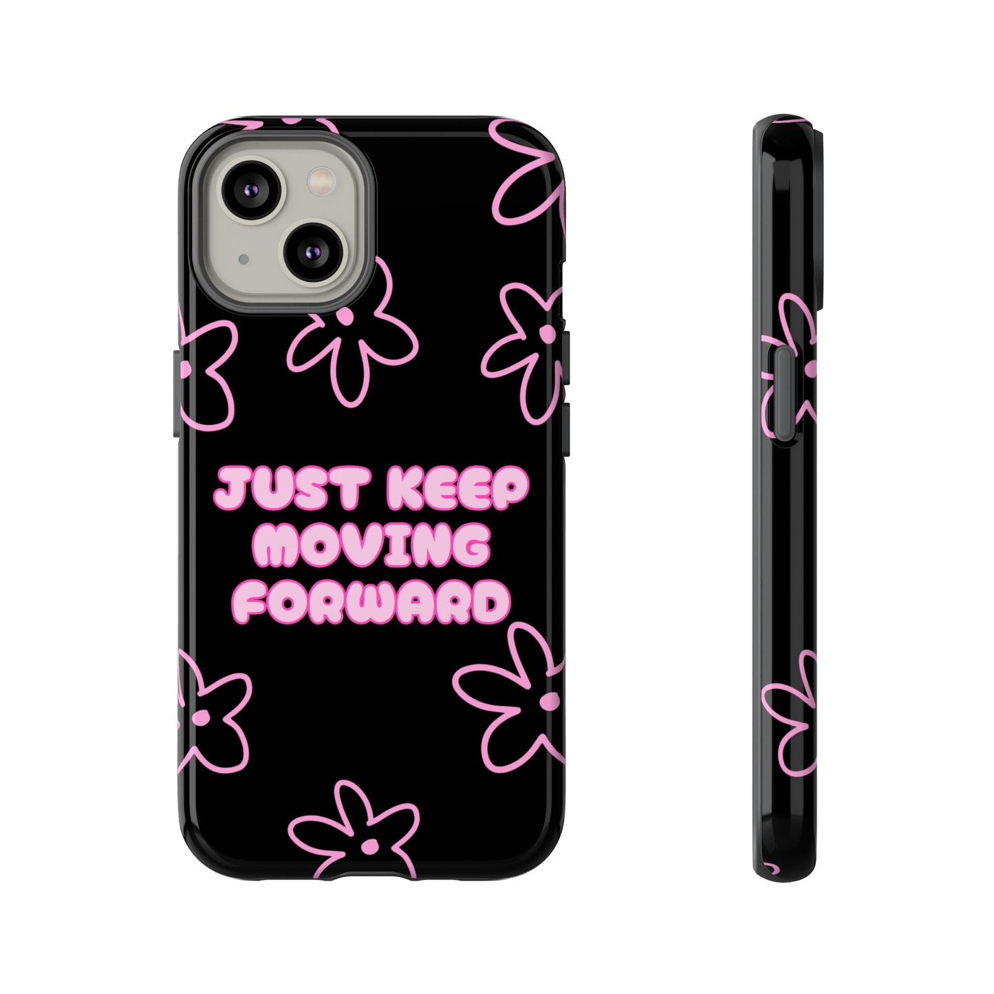 Phone Case — "Just Keep Moving Forward" Pink Floral Tough Case