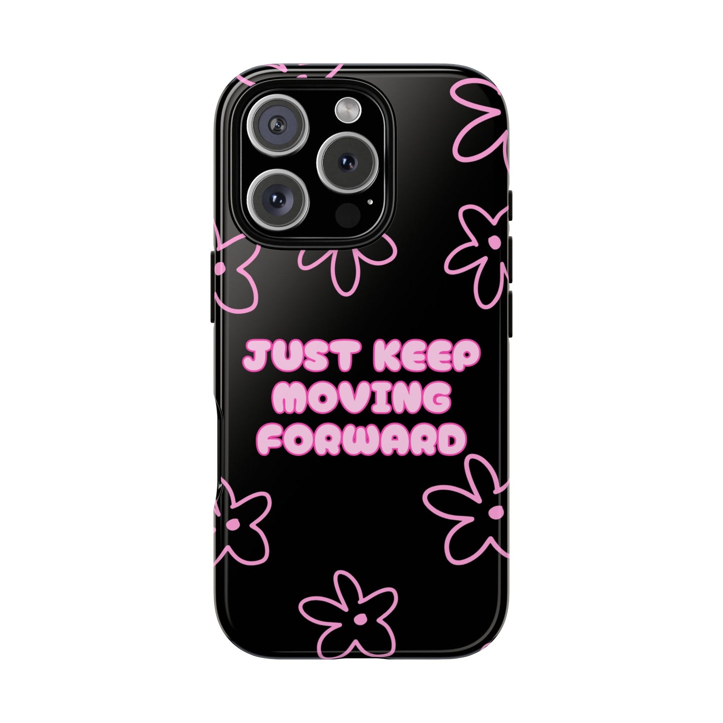 Phone Case — "Just Keep Moving Forward" Pink Floral Tough Case