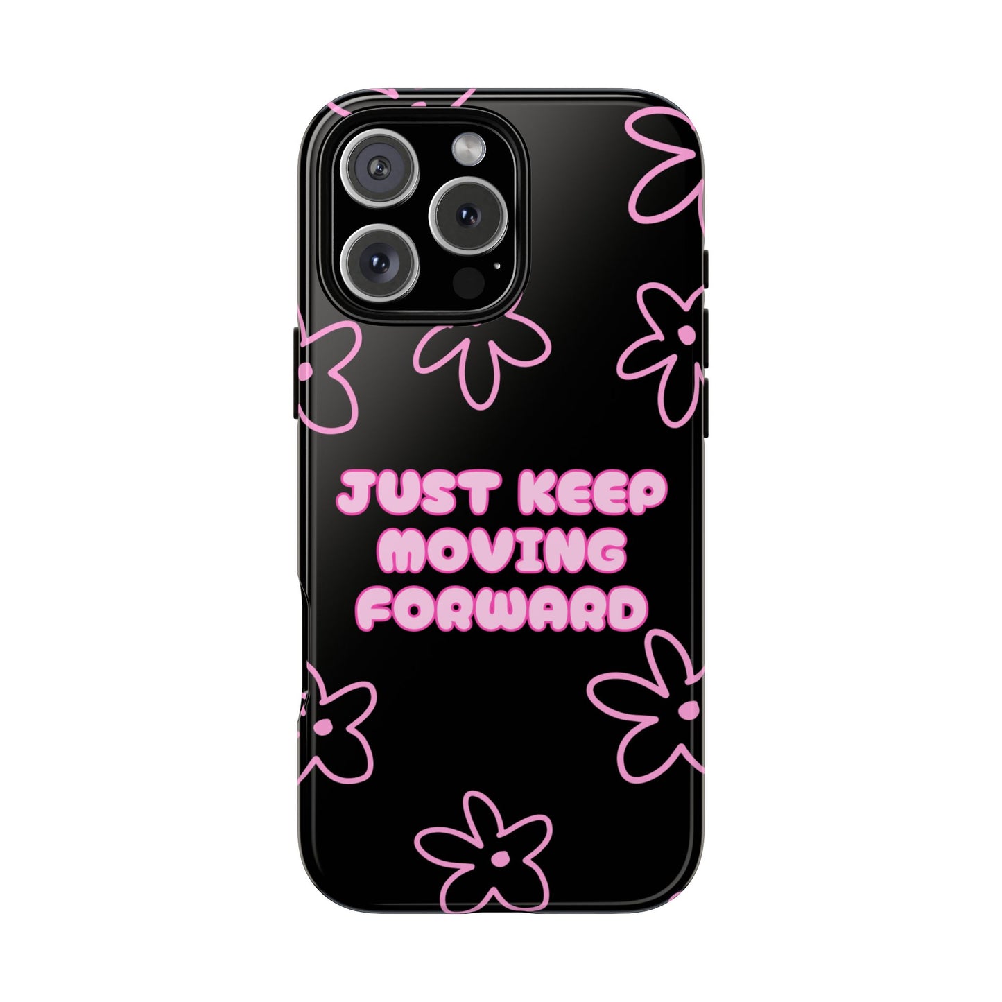 Phone Case — "Just Keep Moving Forward" Pink Floral Tough Case