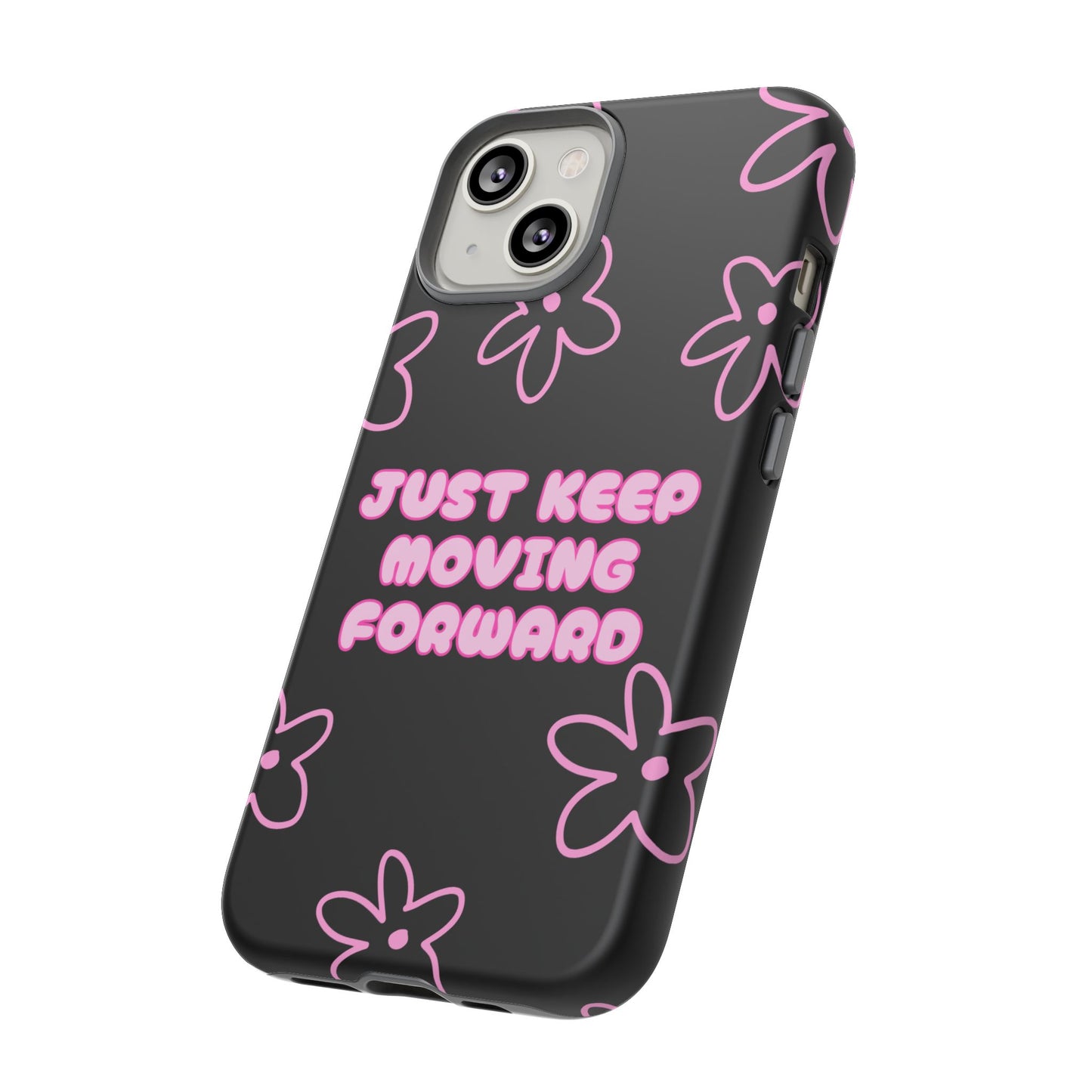 Phone Case — "Just Keep Moving Forward" Pink Floral Tough Case