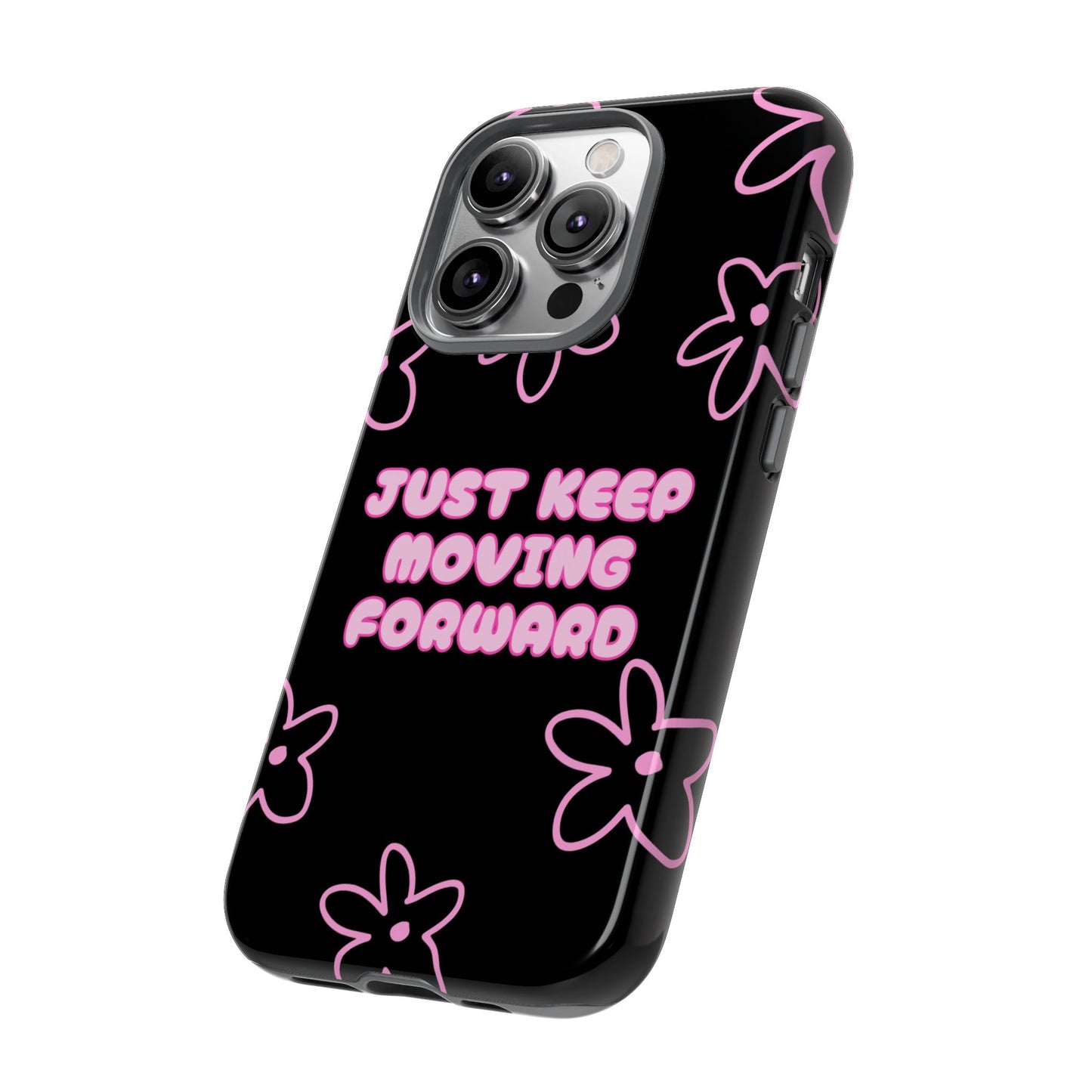 Phone Case — "Just Keep Moving Forward" Pink Floral Tough Case