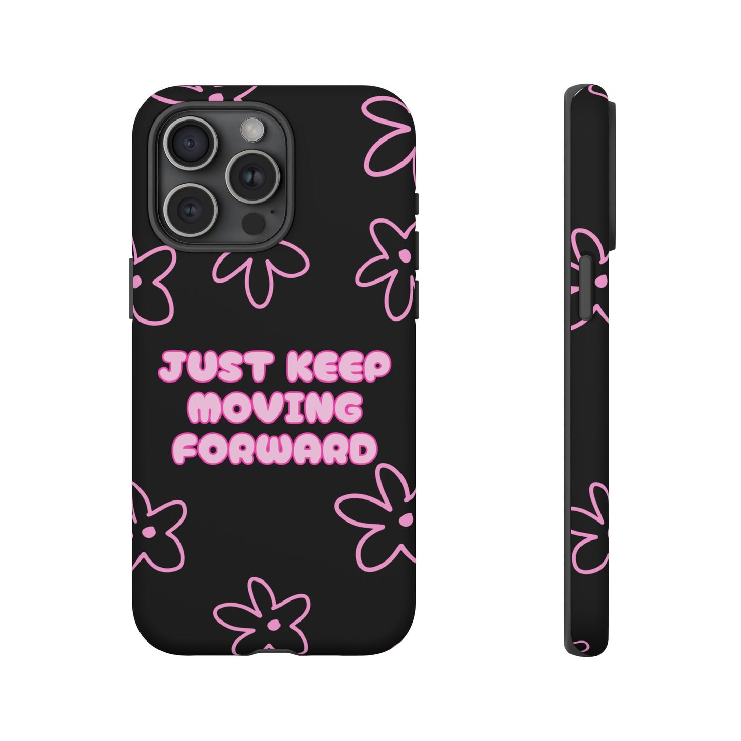 Phone Case — "Just Keep Moving Forward" Pink Floral Tough Case