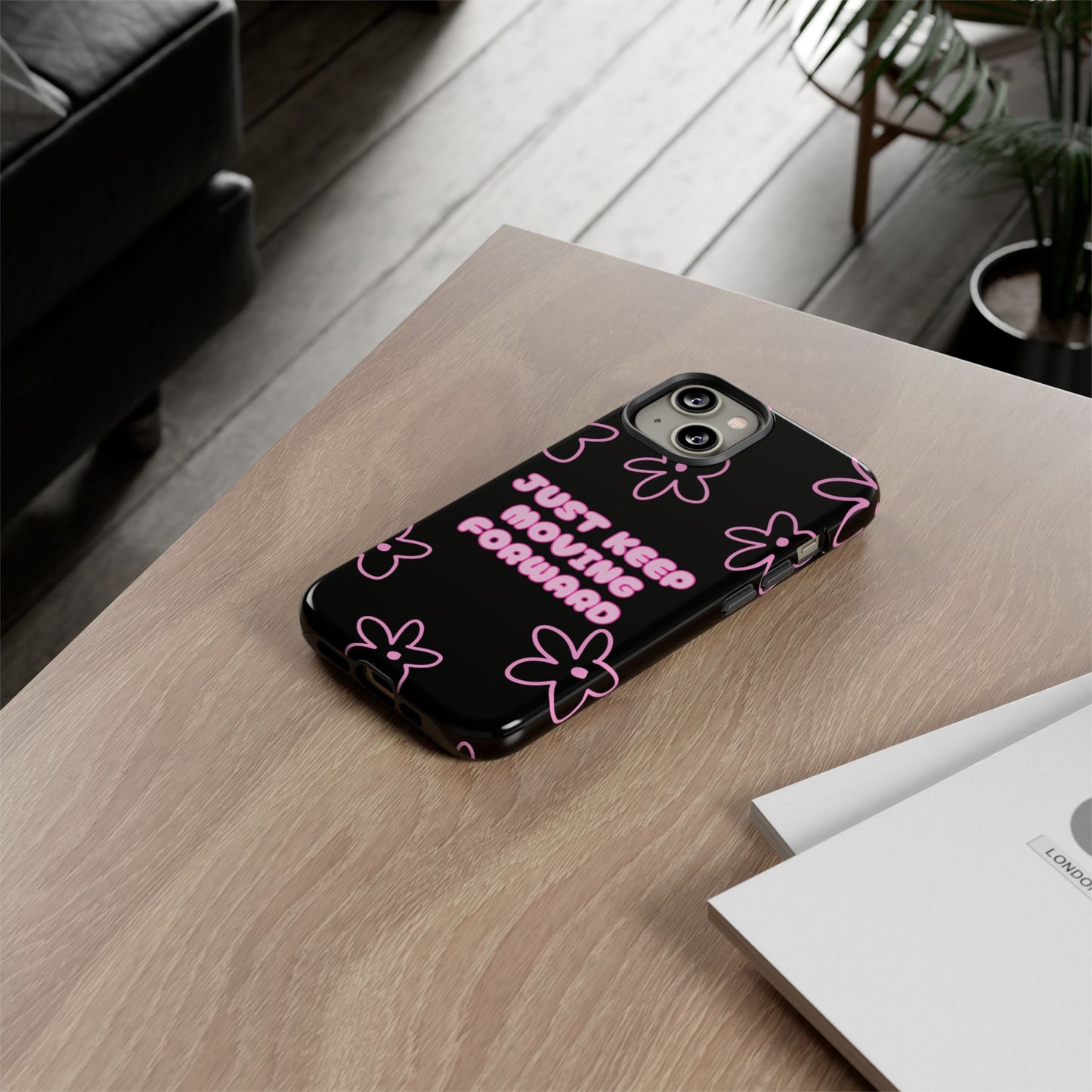 Phone Case — "Just Keep Moving Forward" Pink Floral Tough Case