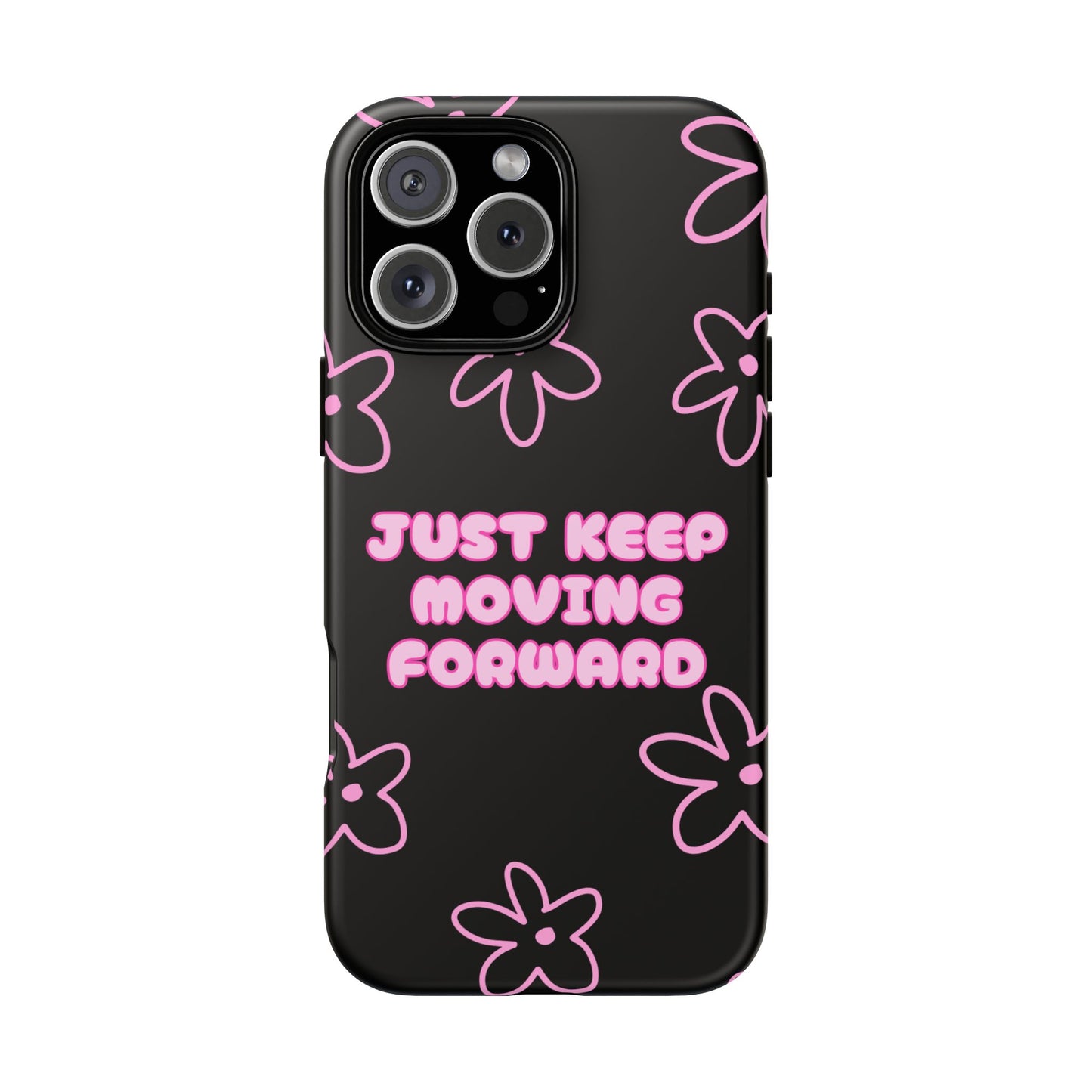 Phone Case — "Just Keep Moving Forward" Pink Floral Tough Case