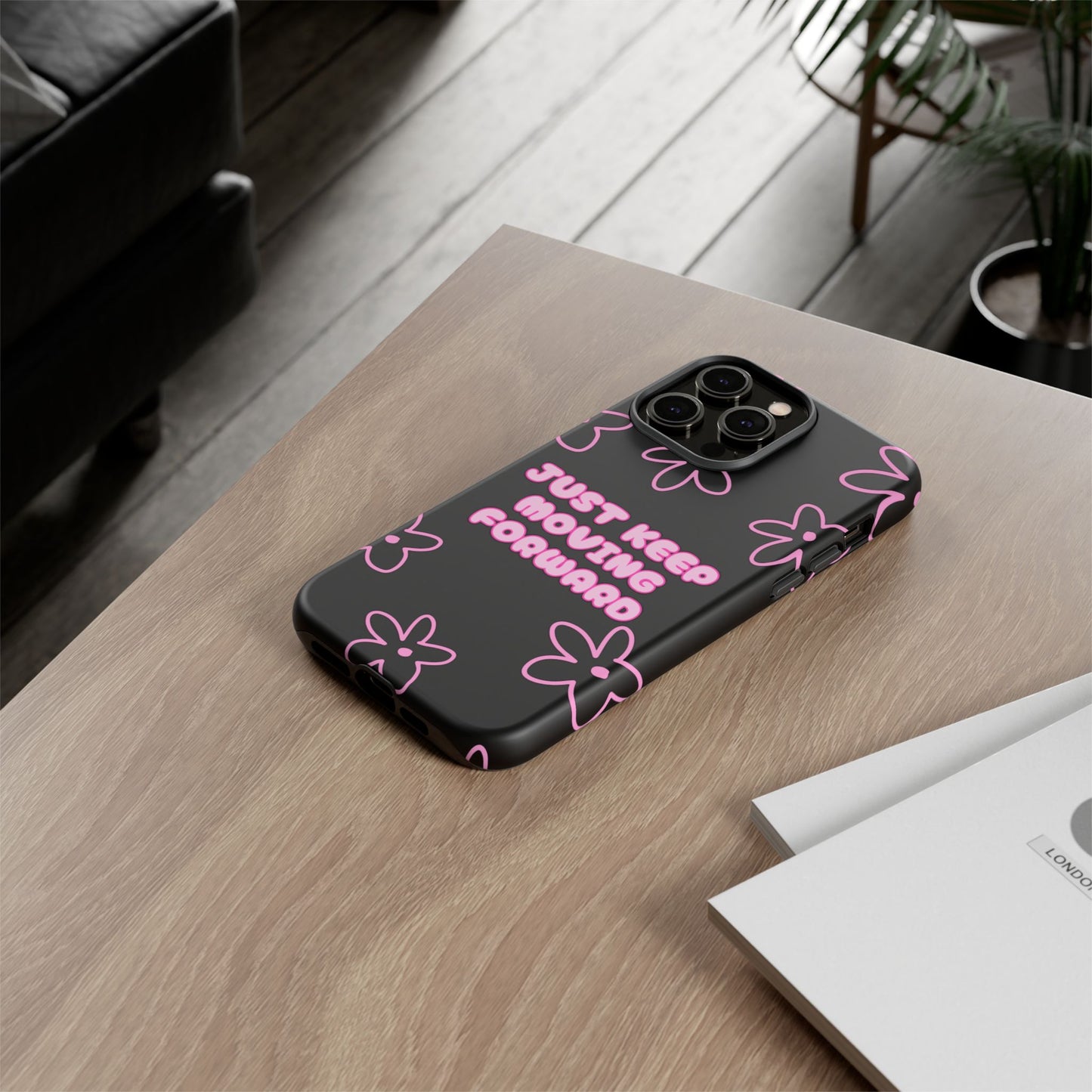 Phone Case — "Just Keep Moving Forward" Pink Floral Tough Case