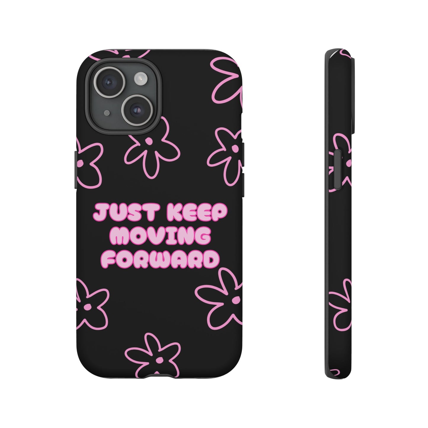 Phone Case — "Just Keep Moving Forward" Pink Floral Tough Case