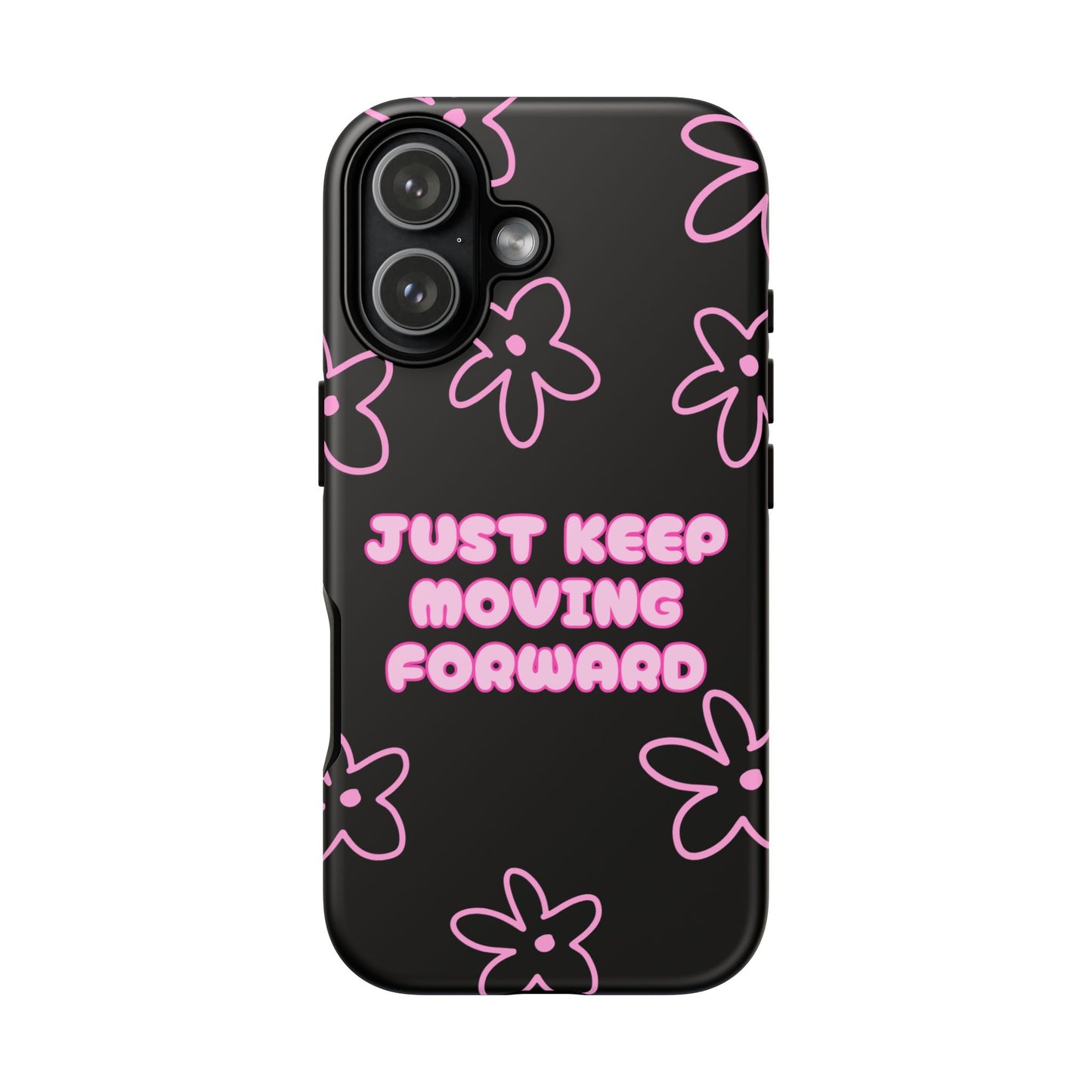 Phone Case — "Just Keep Moving Forward" Pink Floral Tough Case