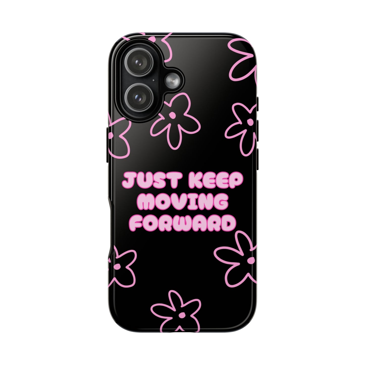 Phone Case — "Just Keep Moving Forward" Pink Floral Tough Case