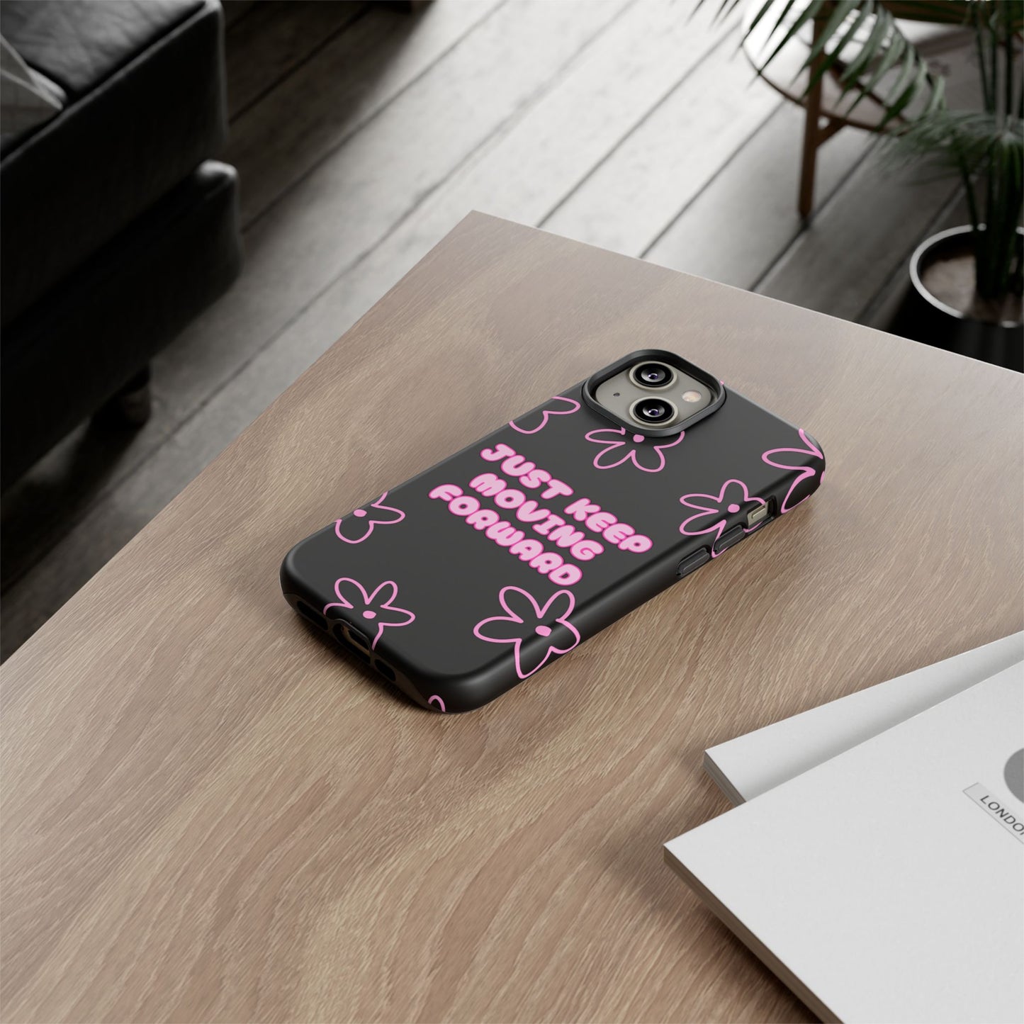 Phone Case — "Just Keep Moving Forward" Pink Floral Tough Case