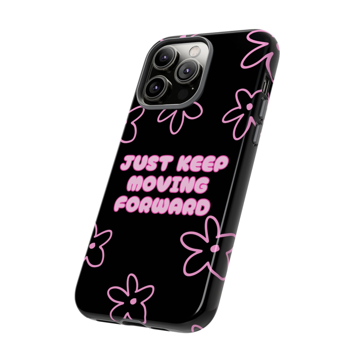 Phone Case — "Just Keep Moving Forward" Pink Floral Tough Case