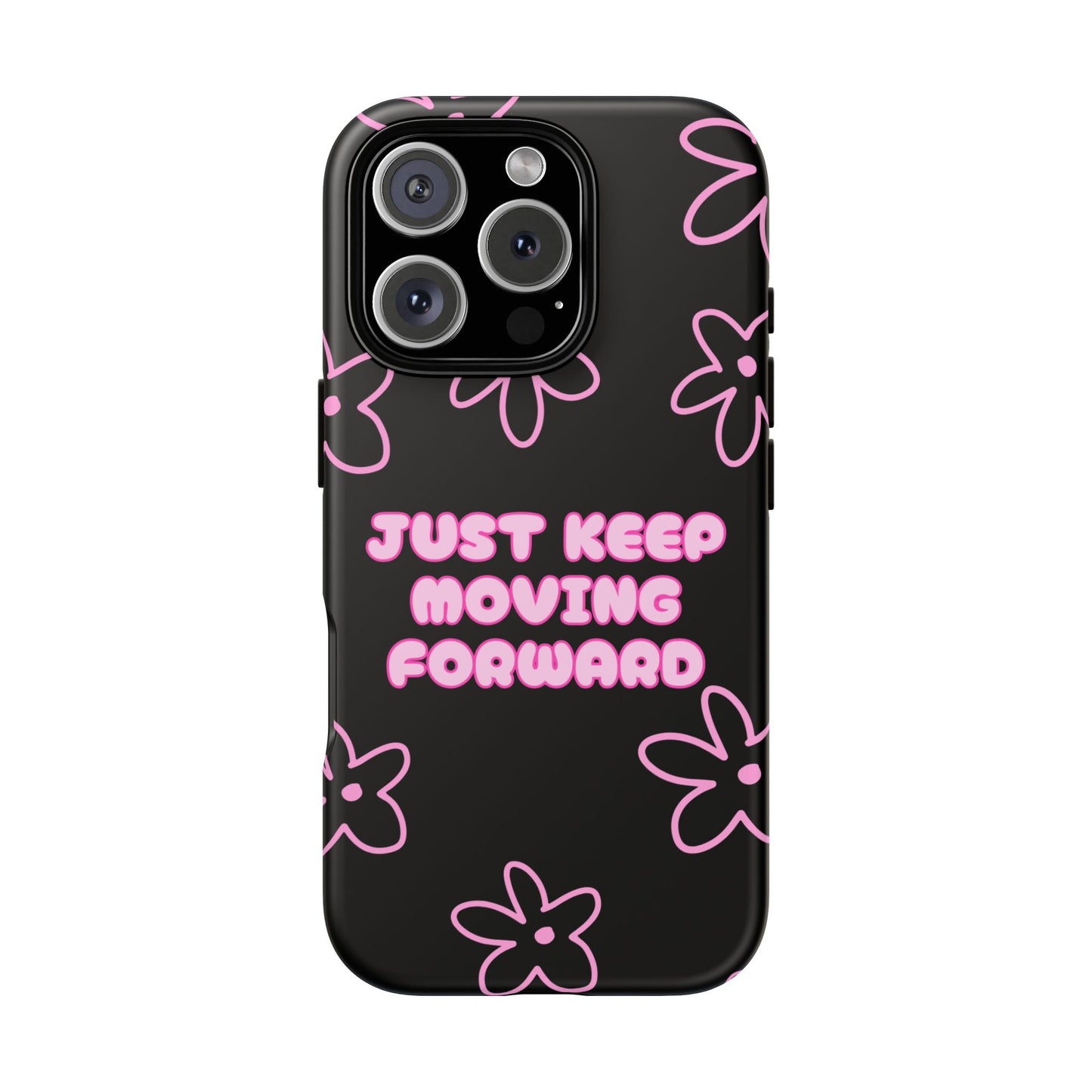 Phone Case — "Just Keep Moving Forward" Pink Floral Tough Case