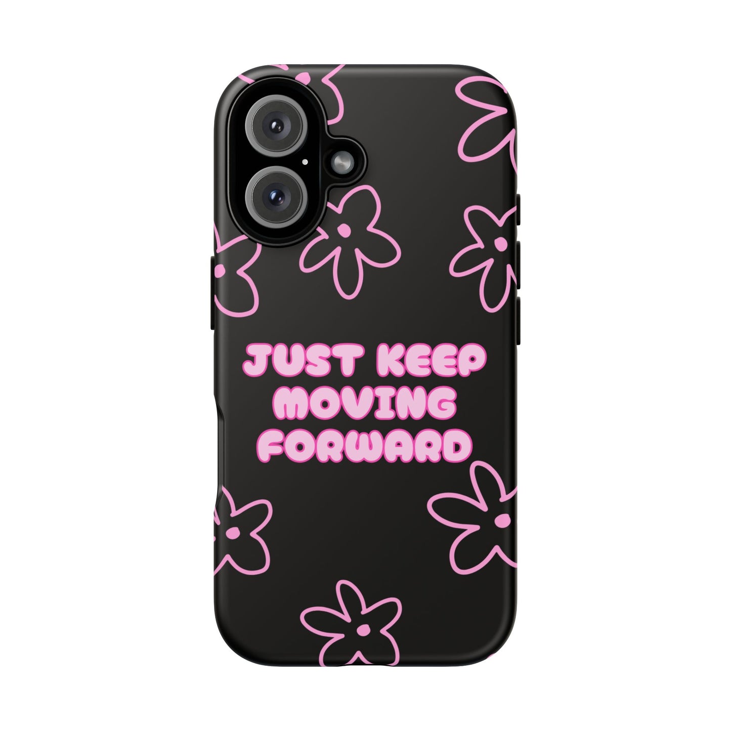 Phone Case — "Just Keep Moving Forward" Pink Floral Tough Case