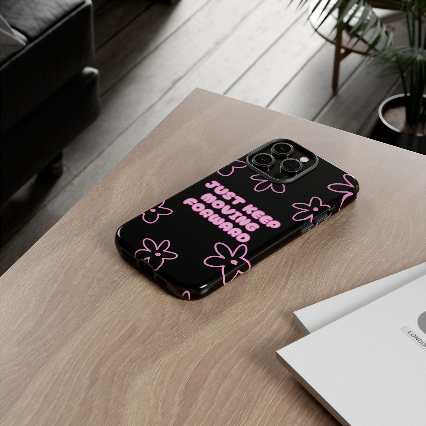 Phone Case — "Just Keep Moving Forward" Pink Floral Tough Case